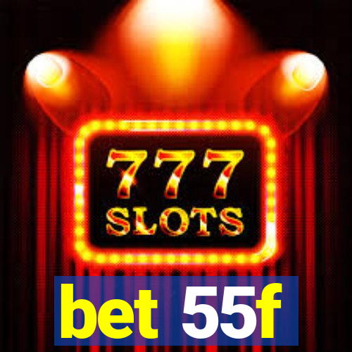 bet 55f